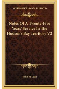 Notes of a Twenty-Five Years' Service in the Hudson's Bay Territory V2