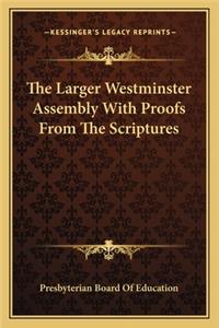Larger Westminster Assembly with Proofs from the Scriptures