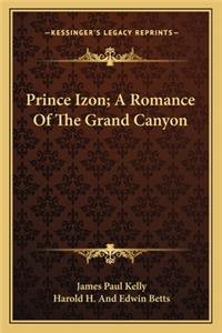 Prince Izon; A Romance Of The Grand Canyon