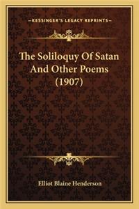 Soliloquy of Satan and Other Poems (1907) the Soliloquy of Satan and Other Poems (1907)
