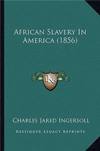 African Slavery in America (1856)