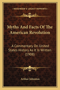 Myths And Facts Of The American Revolution