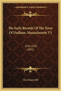 Early Records Of The Town Of Dedham, Massachusetts V3