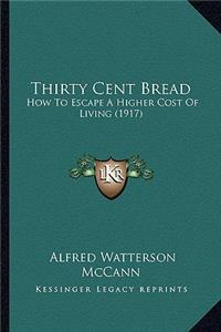 Thirty Cent Bread: How To Escape A Higher Cost Of Living (1917)