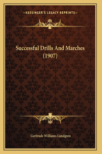 Successful Drills And Marches (1907)