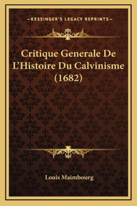 Critique Generale De L'Histoire Du Calvinisme (1682)