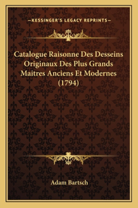 Catalogue Raisonne Des Desseins Originaux Des Plus Grands Maitres Anciens Et Modernes (1794)