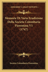 Memorie Di Varia Erudizione Della Societa Colombaria Fiorentina V1 (1747)