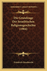 Grundzuge Der Israelitischen Religionsgeschichte (1904)