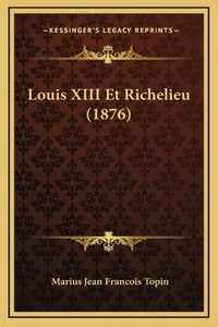 Louis XIII Et Richelieu (1876)