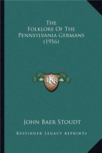 Folklore Of The Pennsylvania Germans (1916)