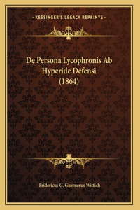 De Persona Lycophronis Ab Hyperide Defensi (1864)
