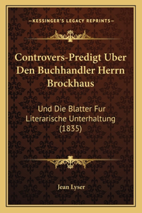 Controvers-Predigt Uber Den Buchhandler Herrn Brockhaus