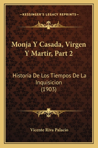 Monja Y Casada, Virgen Y Martir, Part 2
