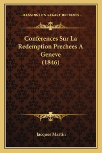Conferences Sur La Redemption Prechees A Geneve (1846)