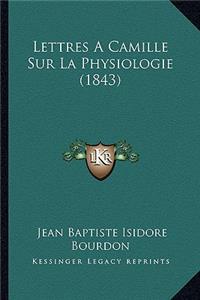 Lettres A Camille Sur La Physiologie (1843)