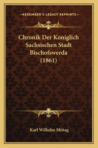 Chronik Der Koniglich Sachsischen Stadt Bischofswerda (1861)