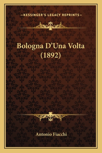 Bologna D'Una Volta (1892)
