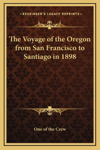 The Voyage of the Oregon from San Francisco to Santiago in 1898