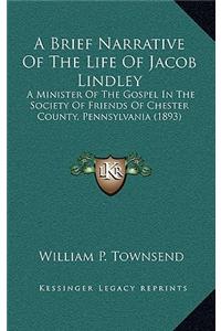 Brief Narrative Of The Life Of Jacob Lindley