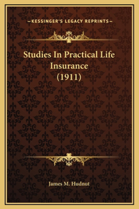 Studies In Practical Life Insurance (1911)