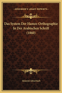 Das System Der Hamze-Orthographie In Der Arabischen Schrift (1860)