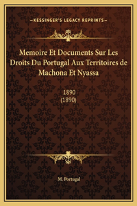 Memoire Et Documents Sur Les Droits Du Portugal Aux Territoires de Machona Et Nyassa