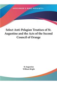 Select Anti-Pelagian Treatises of St. Augustine and the Acts of the Second Council of Orange