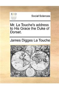Mr. La Touche's Address to His Grace the Duke of Dorset.
