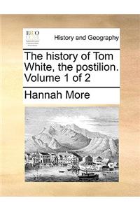 The History of Tom White, the Postilion. Volume 1 of 2