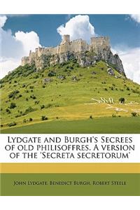 Lydgate and Burgh's Secrees of Old Philisoffres. a Version of the 'Secreta Secretorum'
