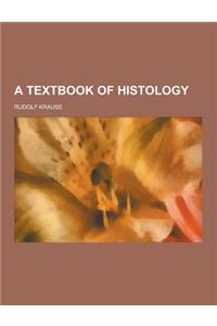 A Textbook of Histology