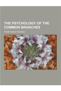 The Psychology of the Common Branches
