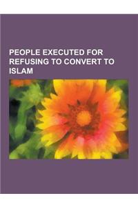 People Executed for Refusing to Convert to Islam