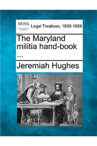 The Maryland Militia Hand-Book ...