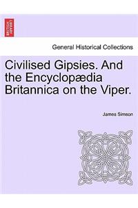 Civilised Gipsies. and the Encyclopædia Britannica on the Viper.