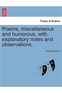 Poems, Miscellaneous and Humorous, with Explanatory Notes and Observations.