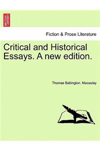 Critical and Historical Essays. A new edition.