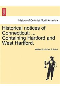 Historical Notices of Connecticut; ... Containing Hartford and West Hartford.