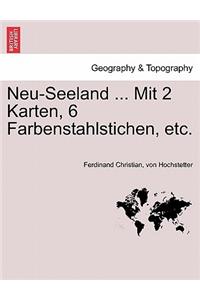 Neu-Seeland ... Mit 2 Karten, 6 Farbenstahlstichen, etc.