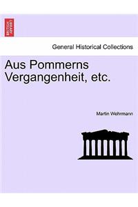 Aus Pommerns Vergangenheit, Etc.