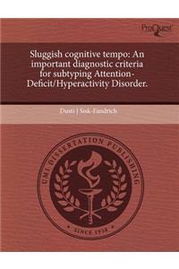 Sluggish Cognitive Tempo: An Important Diagnostic Criteria for Subtyping Attention-Deficit/Hyperactivity Disorder