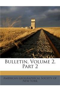 Bulletin, Volume 2, Part 2