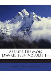 Affaire Du Mois D'avril 1834, Volume 1...
