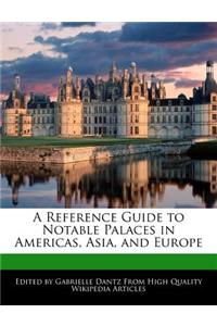 A Reference Guide to Notable Palaces in Americas, Asia, and Europe