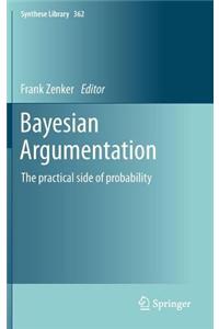 Bayesian Argumentation: The Practical Side of Probability