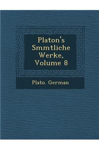 Platon's S Mmtliche Werke, Volume 8