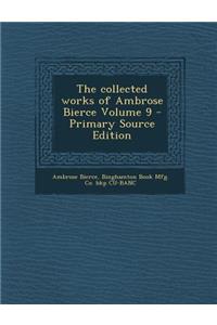 Collected Works of Ambrose Bierce Volume 9