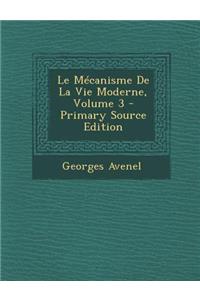 Le Mecanisme de La Vie Moderne, Volume 3