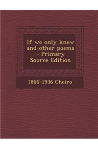 If We Only Knew and Other Poems
